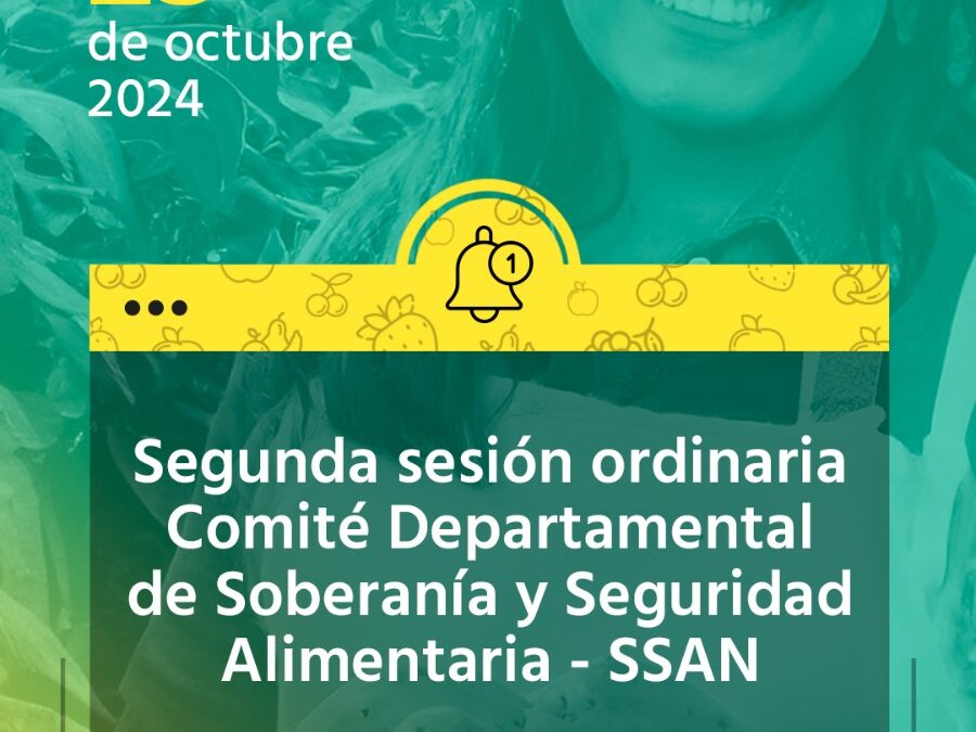 SEGUNDA SESIÓN ORDINARIA COMITÉ DEPARTEMENTAL DE SOBERANIA Y SEGURIDAD ALIMENTARIA. SSAN