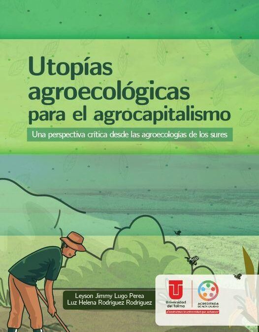 Utopías agroecológicas para el agrocapitalismo